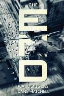 The End: A Post Apocalyptic Thriller di P. A. Douglas, Dane Hatchell edito da SEVERED PR