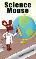 Science Mouse di Wende Lestelle edito da New Generation Publishing