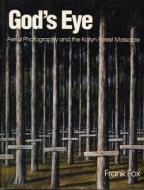 God's Eye: Aerial Photography and the Katyn Forest Massacre di Frank Fox edito da PIKE & POWDER