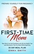 First-Time Mom di Emma Smith edito da Native Publisher