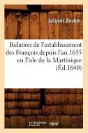 Relation de l'Establissement Des Francois Depuis l'An 1635 En l'Isle de la Martinique di Jacques Bouton edito da Hachette Livre - Bnf