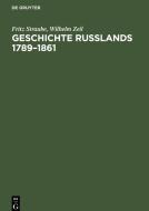Geschichte Rußlands 1789-1861 di Fritz Straube, Wilhelm Zeil edito da De Gruyter