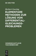 Elementare Methoden zur Lösung von Differentialgleichungsproblemen di Herbert Goering edito da De Gruyter