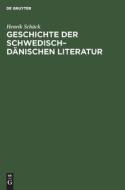 Geschichte der schwedisch¿dänischen Literatur di Henrik Schück edito da De Gruyter