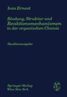 Bindung, Struktur und Reaktionsmechanismen in der organischen Chemie di Ivan Ernest edito da Springer Vienna