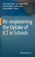 Re-engineering the Uptake of ICT in Schools edito da Springer-Verlag GmbH