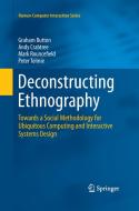 Deconstructing Ethnography di Graham Button, Andy Crabtree, Mark Rouncefield, Peter Tolmie edito da Springer International Publishing