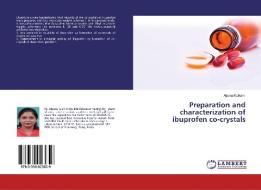 Preparation and characterization of ibuprofen co-crystals di Alpana Kulkarni edito da LAP Lambert Academic Publishing