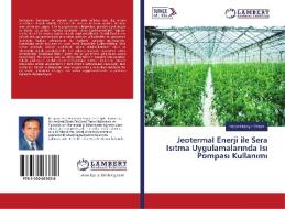 Jeotermal Enerji ile Sera Isitma Uygulamalarinda Isi Pompasi Kullanimi di Hasan Huseyin Ozturk edito da LAP Lambert Academic Publishing