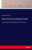 Sketch of the Life and Writings of Ferdusi di Samuel Robinson edito da hansebooks