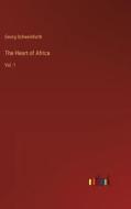 The Heart of Africa di Georg Schweinfurth edito da Outlook Verlag