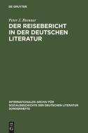 Der Reisebericht in der deutschen Literatur di Peter J. Brenner edito da De Gruyter