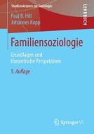 Familiensoziologie di Paul B. Hill, Johannes Kopp edito da VS Verlag für Sozialw.