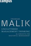 Uncluttered Management Thinking di Fredmund Malik edito da Campus Verlag