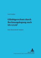 Gläubigerschutz durch Rechnungslegung nach US-GAAP di Lars Franken edito da Lang, Peter GmbH
