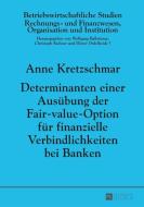Determinanten einer Ausübung der Fair-value-Option für finanzielle Verbindlichkeiten bei Banken di Anne Kretzschmar edito da Lang, Peter GmbH
