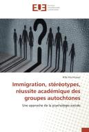 Immigration, stéréotypes, réussite académique des groupes autochtones di N'Dri Paul Konan edito da Editions universitaires europeennes EUE