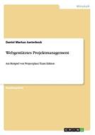 Webgestütztes Projektmanagement di Daniel Markus Jueterbock edito da GRIN Verlag