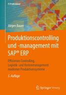 Produktionscontrolling und -management mit SAP® ERP di Jürgen Bauer edito da Springer-Verlag GmbH