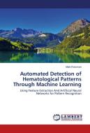 Automated Detection of Hematological Patterns Through Machine Learning di Mark Rossman edito da LAP Lambert Academic Publishing