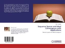 Sequence Spaces and Ideal Convergence with Applications di Bipan Hazarika edito da LAP Lambert Academic Publishing