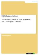 Leadership. Analysis of Trait, Behaviour, and Contingency Theories di Md Mahabubur Rahman edito da GRIN Publishing