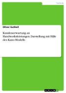 Kundenerwartung an Handwerksleistungen. Darstellung mit Hilfe des Kano-Modells di Oliver Gutheil edito da GRIN Verlag