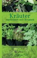 Kräuter - verfeinert mit Reimen di H. Götze-W. edito da tredition