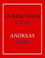 Curriculum Vitae - Andreas Baier di Andreas Baier edito da Books on Demand