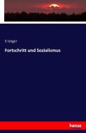 Fortschritt und Sozialismus di S. Unger edito da hansebooks
