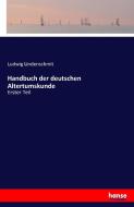 Handbuch der deutschen Altertumskunde di Ludwig Lindenschmit edito da hansebooks