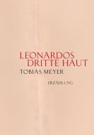 Leonardos dritte Haut di Tobias Meyer edito da tredition