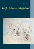 Weißer Schweizer Schäferhund di A. Ketschau edito da Books on Demand