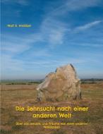 Die Sehnsucht nach einer anderen Welt di Wolf E. Matzker edito da Books on Demand