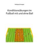 Konditionsübungen im Fußball mit und ohne Ball di Wolfgang Schnepper edito da Books on Demand