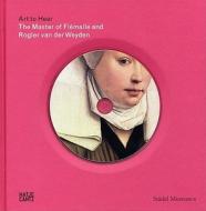 The Master of Flemalle and Rogier Van Der Weyden [With CDROM] edito da Hatje Cantz Publishers