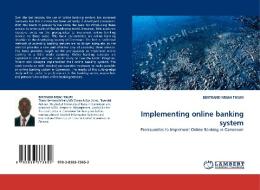 Implementing online banking system di BERTRAND MBAH TIKUM edito da LAP Lambert Acad. Publ.
