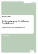 Medienpädagogische Fortbildung im Vorschulbereich di Sebastian Boller edito da Diplom.de