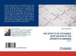 THE EFFECTS OF EXCHANGE RATE VOLATILITY ON EXPORTS IN NAMIBIA di Eden Tate Shipanga edito da LAP Lambert Acad. Publ.
