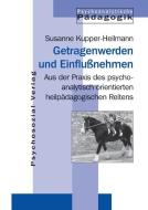 Getragenwerden und Einflußnehmen di Susanne Kupper-Heilmann edito da Psychosozial Verlag GbR
