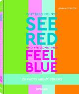 Why Bees Do Not See Red And We Sometimes Feel Blue di Joanna Zoelzer edito da TeNeues Publishing UK Ltd