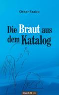 Die Braut aus dem Katalog di Oskar Szabo edito da novum publishing