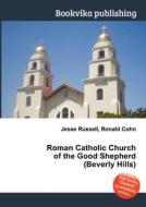 Roman Catholic Church Of The Good Shepherd (beverly Hills) edito da Book On Demand Ltd.