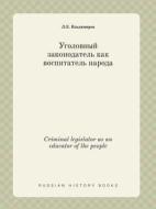 Criminal Legislator As An Educator Of The People di L E Vladimirov edito da Book On Demand Ltd.