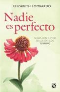 Nadie Es Perfecto di Elizabeth Lombardo edito da PLANETA PUB