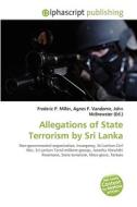 Allegations Of State Terrorism By Sri Lanka di Frederic P Miller, Agnes F Vandome, John McBrewster edito da Alphascript Publishing