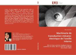 Machinerie de transduction mécano-électrique de l'oreille interne di Elisa Caberlotto edito da Editions universitaires europeennes EUE