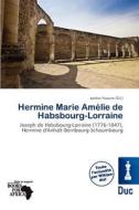 Hermine Marie Am Lie De Habsbourg-lorraine edito da Duc