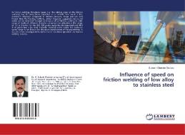 Influence of speed on friction welding of low alloy to stainless steel di Subash Chander Guduru edito da LAP Lambert Academic Publishing
