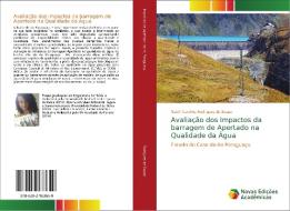 Avaliação dos Impactos da barragem de Apertado na Qualidade da Água di Naiah Caroline Rodrigues de Souza edito da Novas Edições Acadêmicas